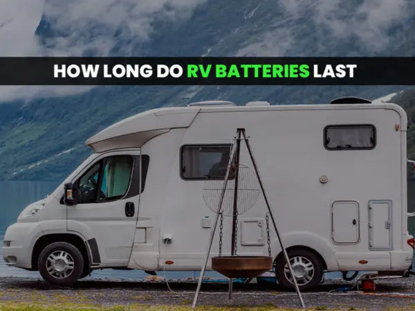 How Long Do RV Batteries Last? Everything You Need to Know – Filluck